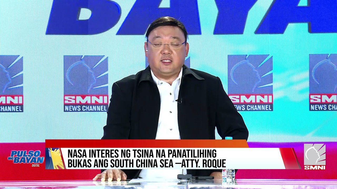 Nasa interes ng Tsina na panatilihing bukas ang South China Sea —Atty. Roque