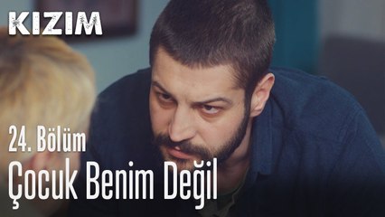 Çocuk benim değil - Kızım 24. Bölüm