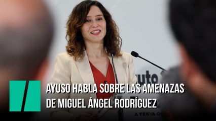 Ayuso habla sobre las amenazas de Miguel Ángel Rodríguez