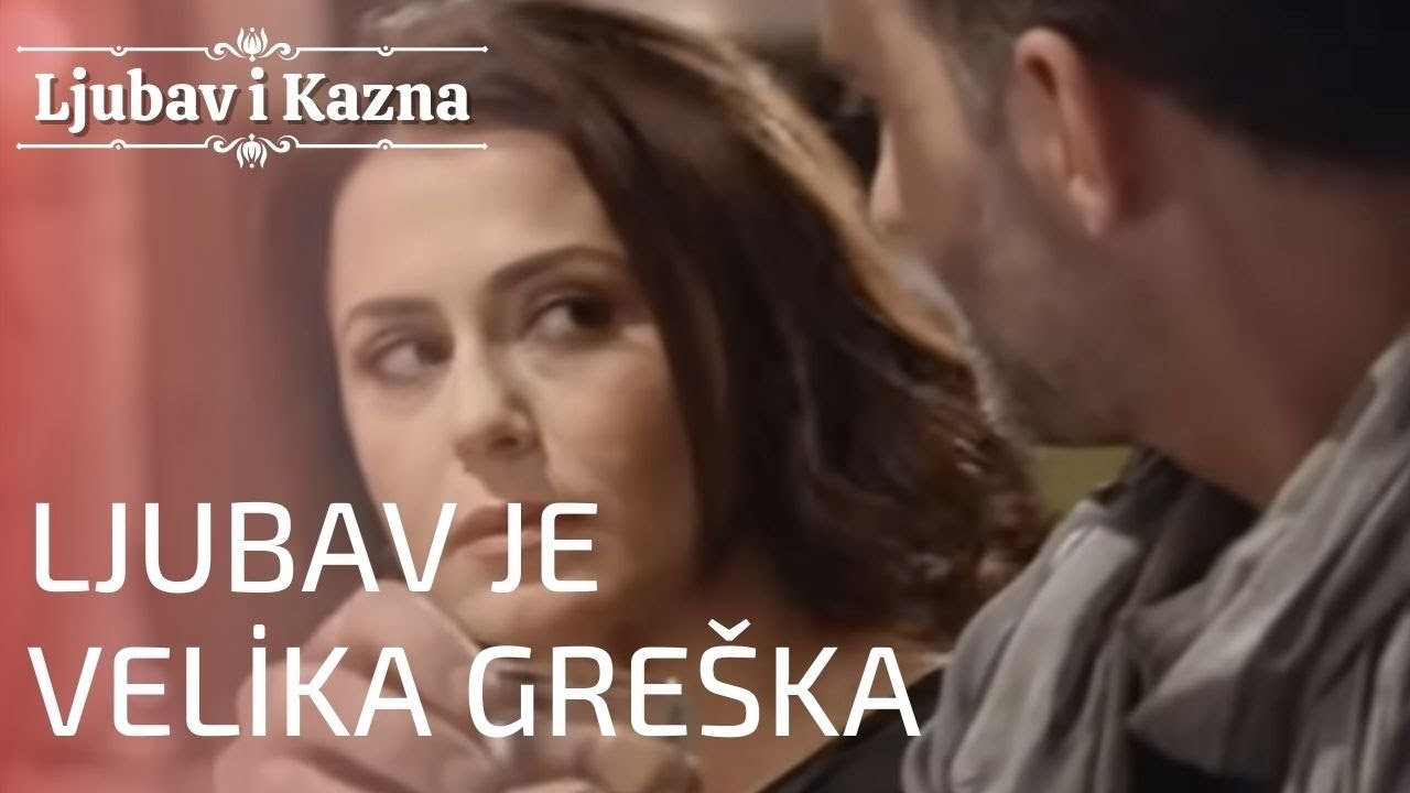 Ljubav je velika greška | Ljubav i Kazna - Epizoda 14