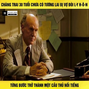 Review Phim - Chàng Trai Đã 30 Tuổi Bị Vợ Đòi Ly Hôn, Từng Bước Trở Thành Một Cầu Thủ Nổi Tiếng