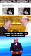 Putin Recebe Parabéns do Papa após Eleições na Rússia