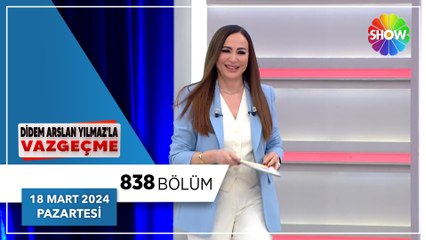 Didem Arslan Yılmaz'la Vazgeçme 838. Bölüm | 18 Mart 2024