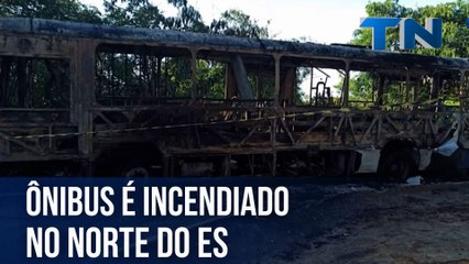 Ônibus é incendiado no Norte do ES
