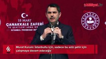 Murat Kurum: İstanbullu için, sadece bu aziz şehir için çalışmaya devam edeceğiz