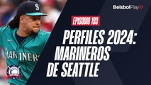 Entre Líneas #193 // Perfiles 2024: Marineros de Seattle