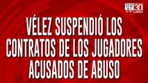 Vélez suspendió los contratos de los jugadores acusados de abuso