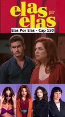 Elas Por Elas - Capítulo 150 Completo 18/03/2024
