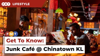 Get To Know: Junk Café @ Chinatown KL