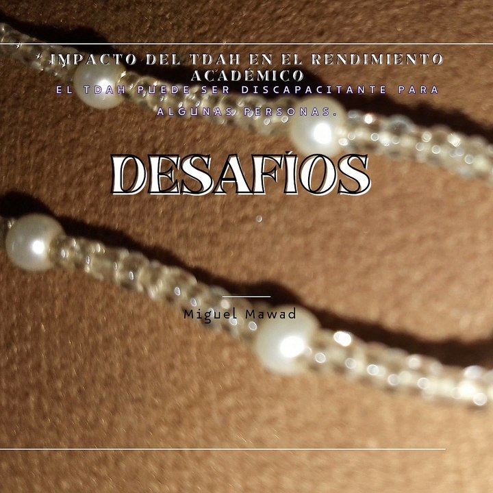 Miguel Mawad – Impacto del TDAH en el rendimiento académico.