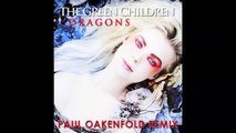 PAUL OAKENFOLD REMIX - 'Dragons' - The Green Children
