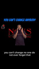 You Can’t Change Anybody #dayodman #motivation #eeyayyahh #motivationalspeaker #positivity