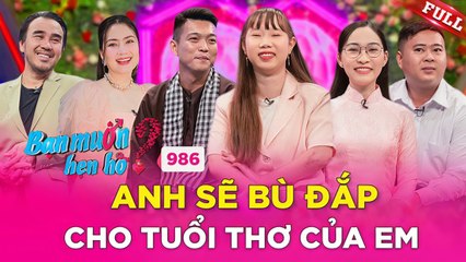 Bạn Muốn Hẹn Hò #986_ Bạn thân 10 năm ĐẨY THUYỀN cưc mạnh cho bạn cùng phòng tìm chồng NHƯ Ý