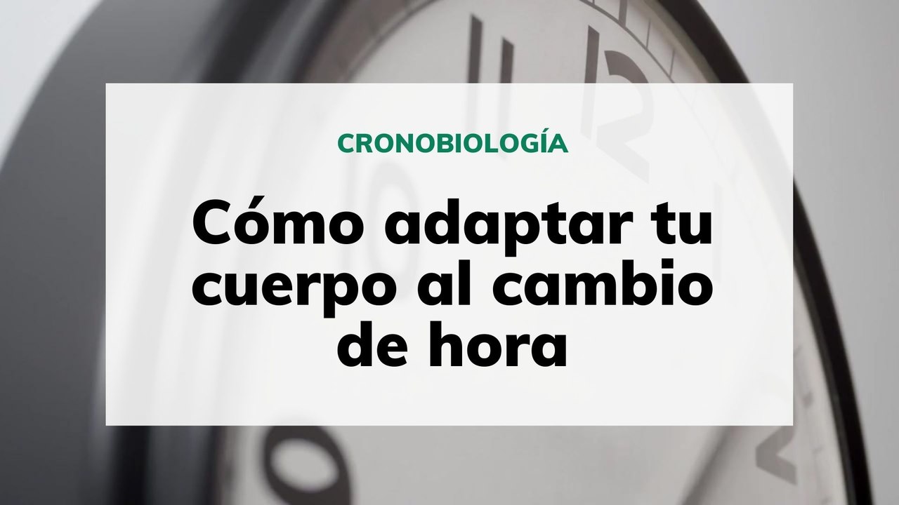 Cómo adaptar tu cuerpo al cambio de hora