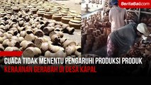 Cuaca Tidak Menentu Pengaruhi Produksi Produk Kerajinan Gerabah Di Desa Kapal