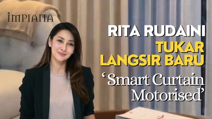 Rita Rudaini Tukar Langsir Baru, 'Smart Curtain Motorised'
