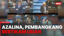 Dewan Rakyat kecoh, Azalina, MP pembangkang bertikam lidah