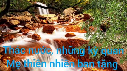 Âm nhạc thư giãn trị liệu với cảnh đẹp nhân gian - Những dòng thác hùng vĩ