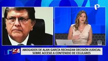 Alan García: abogados rechazan decisión del Poder Judicial para acceder a sus dos celulares