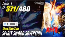 【Ling Jian Zun】 S4 EP 371 (471) - Spirit Sword Sovereign |  Donghua - 1080P
