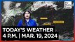 Today's Weather, 4 P.M. | Mar. 19, 2024