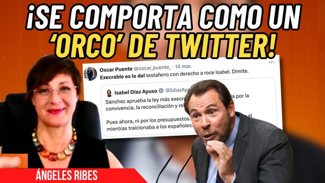Ángeles Ribes contra el ‘matón’ Óscar Puente: ¡Se comporta como un ‘orco’ de Twitter!