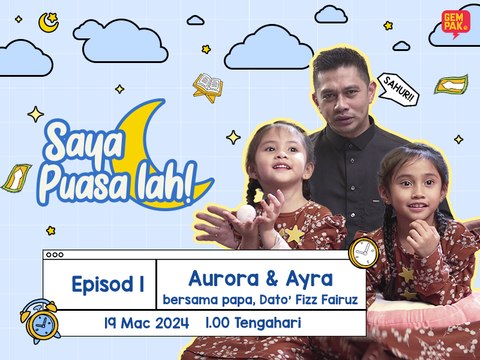 Pening Dato’ Fizz Fairuz layan Ayra & Aurora berpuasa - Saya Puasa lah! | EP1