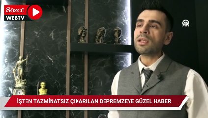 İşten tazminatsız çıkarılan depremzede hukuk mücadelesini kazandı