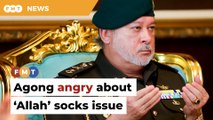 Agong angry about ‘Allah’ socks issue
