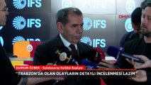 Dursun Özbek: Bu yangının üzerine benzin dökmeye gerek yok