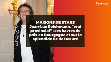 MAISONS DE STARS Jean-Luc Reichmann, "vrai provincial" : ses havres de paix en Bourgogne et sur la splendide Île de Beauté
