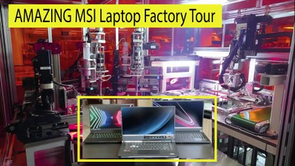 Amazing MSI Laptop Factory Tour, How Laptops Are Made