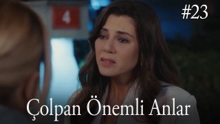 Çolpan Önemli Anlar #23