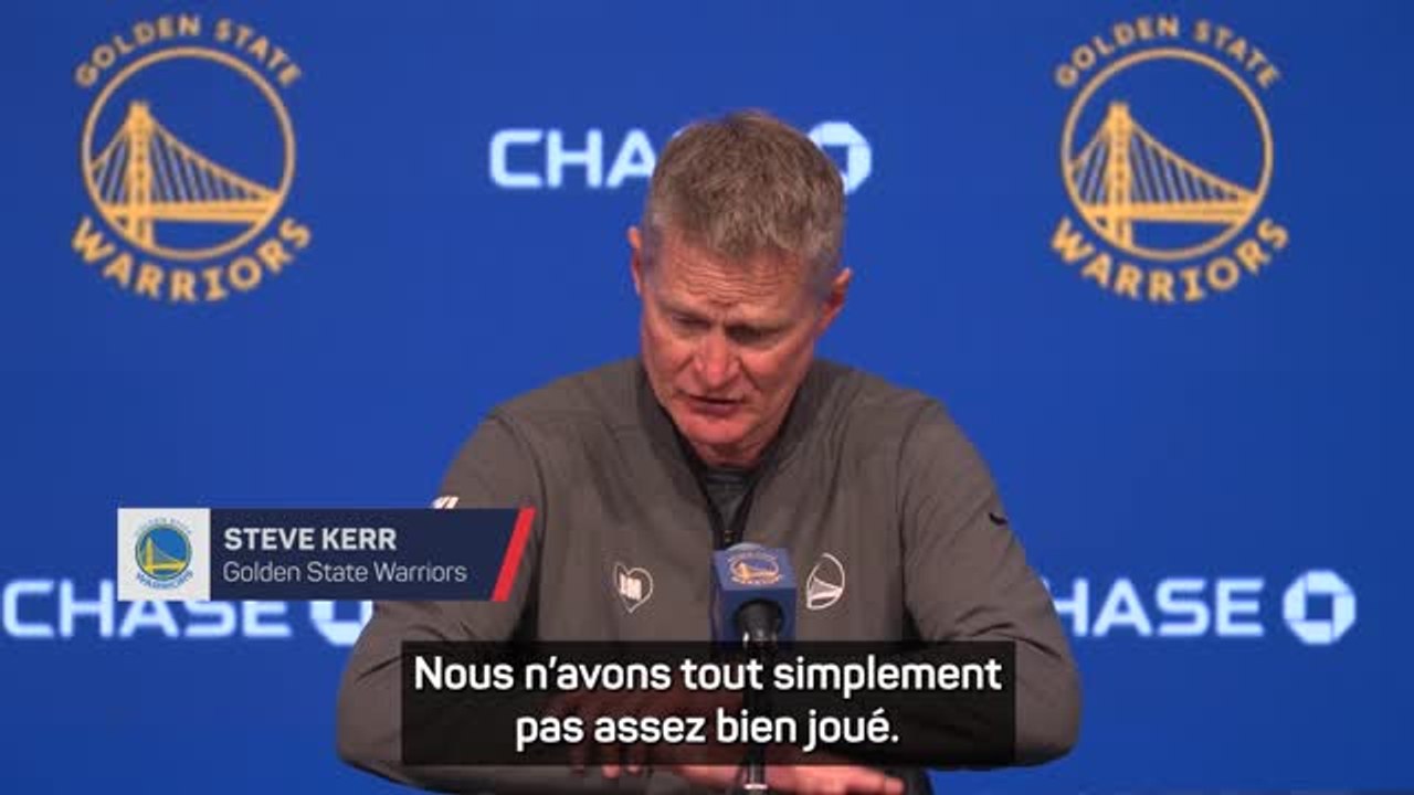Warriors - Kerr : “Nous n'avons pas été assez bons, c'est aussi simple que cela”