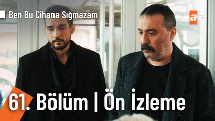 Ben Bu Cihana Sığmazam 61. Bölüm Ön İzleme