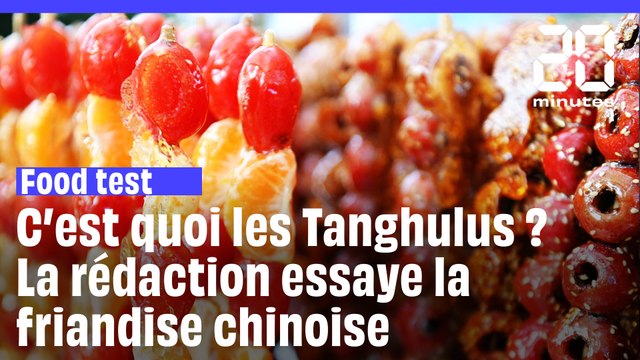 C'est quoi le tanghulu ? La rédaction essaye la friandise chinoise
