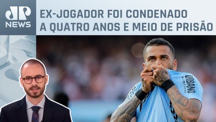Daniel Alves solicita liberdade provisória após condenação; Fabrizio Neitzke analisa