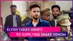 YouTuber Elvish Yadav Admits To Supplying Snake Venom At Rave Parties