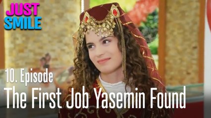 The first job Yasemin found - Just Smile Episode 10