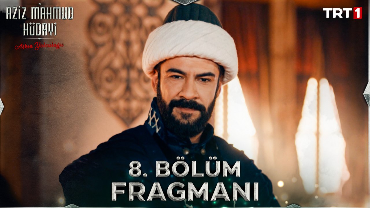Aziz Mahmud Hüdayi: Aşkın Yolculuğu 8. Bölüm Fragmanı
