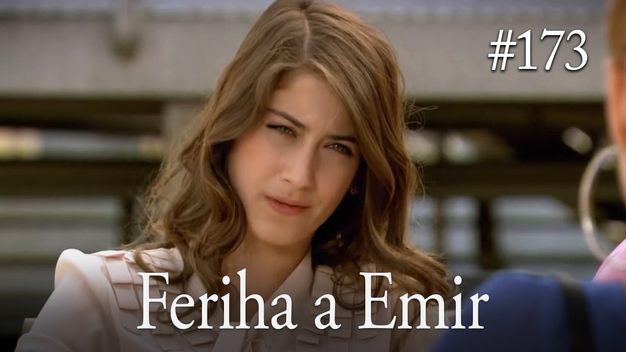 Feriha a Emir #173