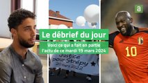 Le débrief du jour du mardi 19 mars 2024