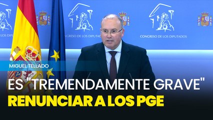 Tellado afirma que es "tremendamente grave" renunciar a los PGE