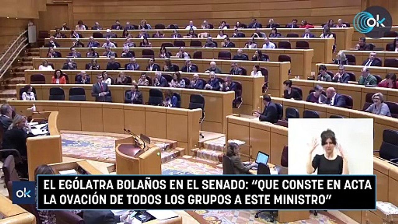 El ególatra Bolaños en el Senado: "Que conste en acta la ovación de todos los grupos a este ministro"