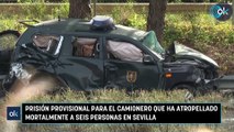 Prisión provisional para el camionero que ha atropellado mortalmente a seis personas en Sevilla