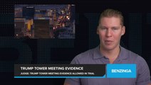 Trump Tower Meeting Can Be Used as Evidence in Upcoming Criminal Trial, Says Judge