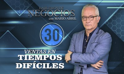 Hablemos de Negocios, Vender en tiempos difíciles, Mario Abril Freire