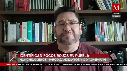 Previo a elecciones, detectan "focos rojos" en Puebla por huachicol, narcocandidatos y Coyomeapan
