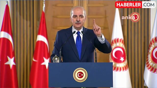 TBMM Başkanı Numan Kurtulmuş: Birleşmiş Milletler ve Dünya Kurumları İflas Etmiştir