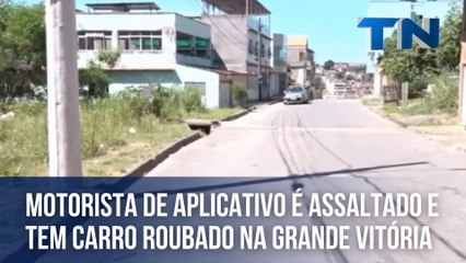 Motorista de aplicativo é assaltado e tem carro roubado na Grande Vitória